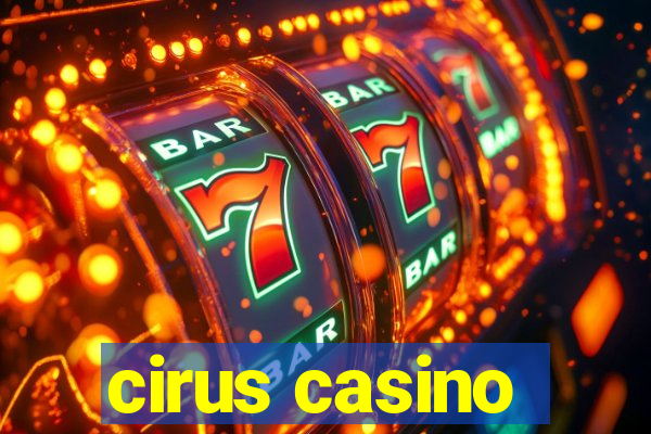 cirus casino