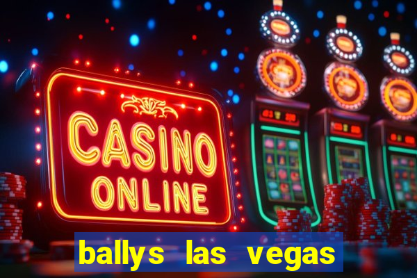 ballys las vegas hotel casino