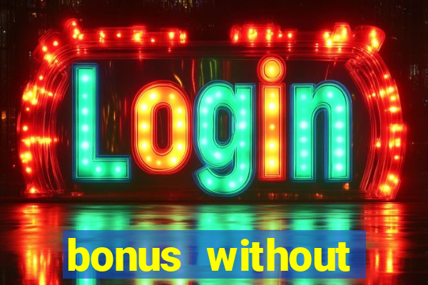 bonus without deposit casino