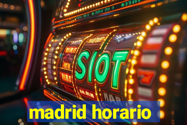 madrid horario