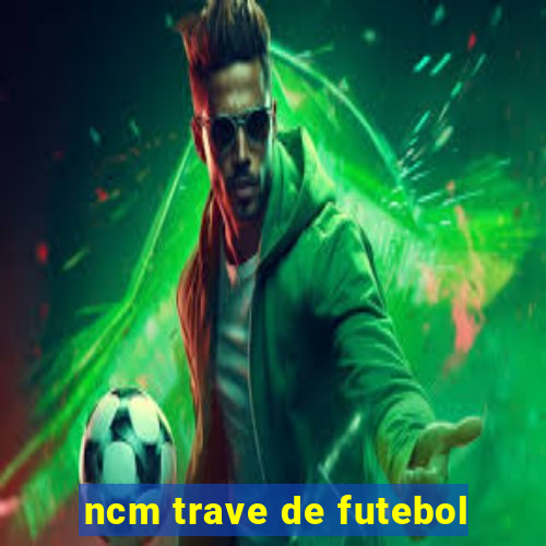 ncm trave de futebol