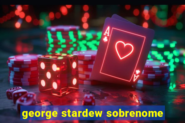 george stardew sobrenome