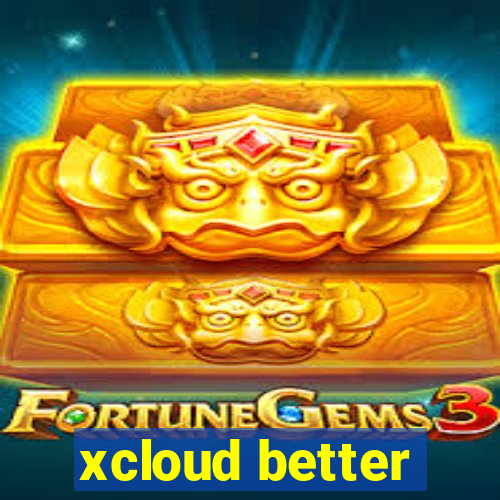 xcloud better