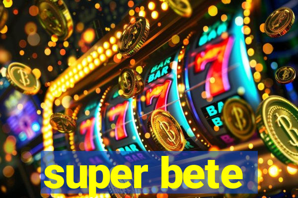 super bete