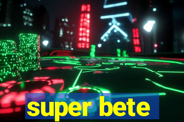 super bete