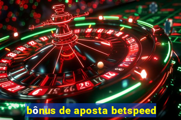 bônus de aposta betspeed