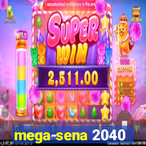 mega-sena 2040