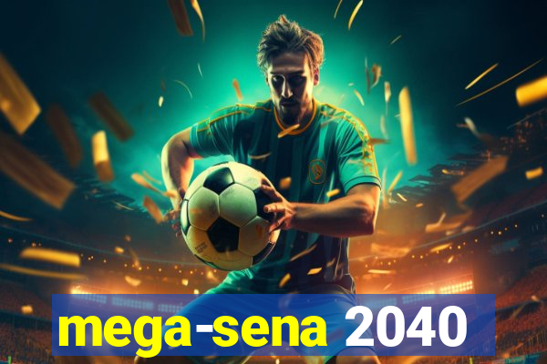 mega-sena 2040