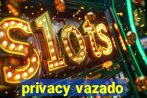 privacy vazado