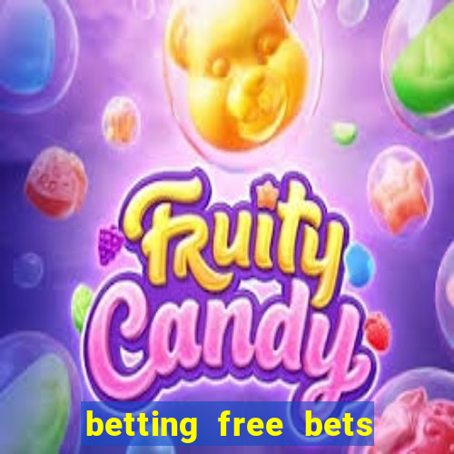 betting free bets no deposit