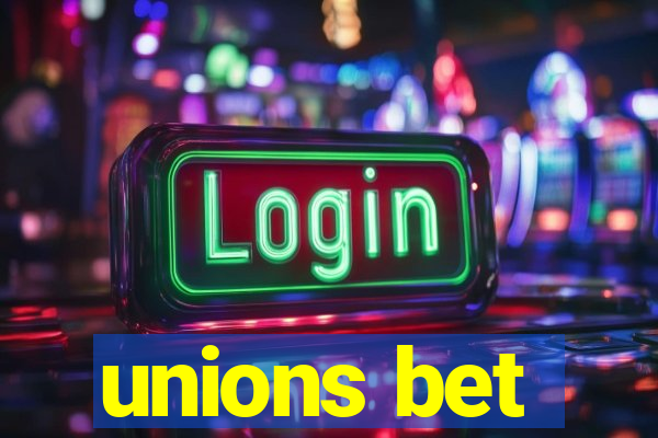 unions bet