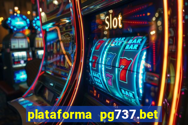 plataforma pg737.bet é confiável