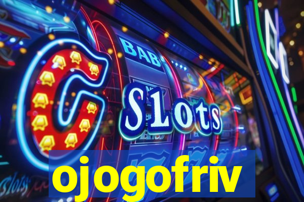 ojogofriv