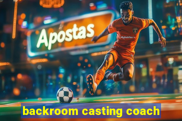 backroom casting coach