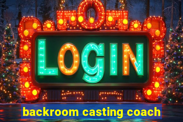 backroom casting coach