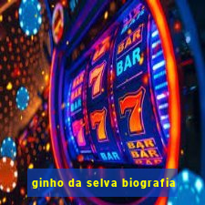 ginho da selva biografia