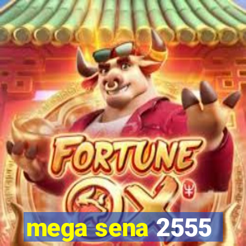 mega sena 2555