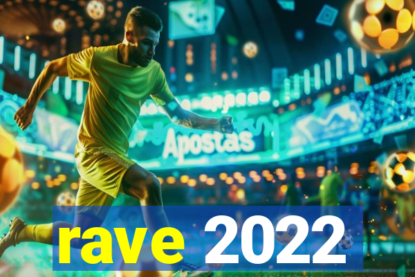 rave 2022