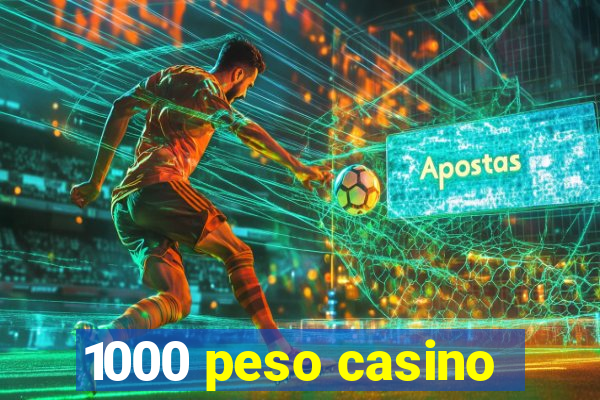 1000 peso casino