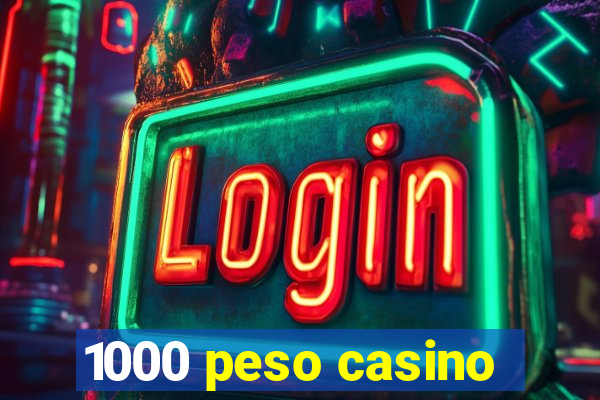 1000 peso casino