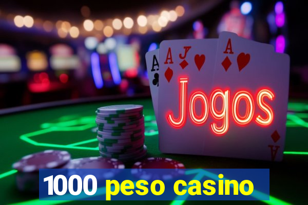 1000 peso casino