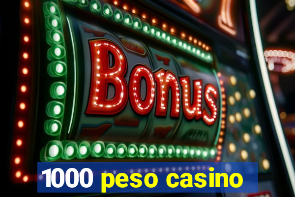 1000 peso casino