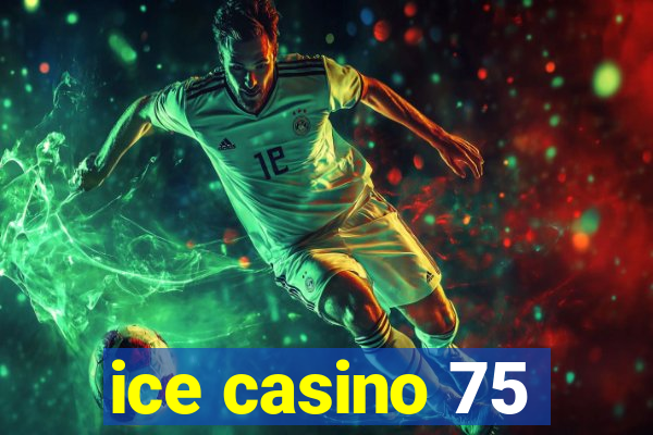 ice casino 75