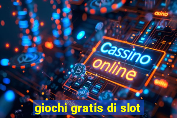 giochi gratis di slot