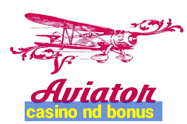 casino nd bonus