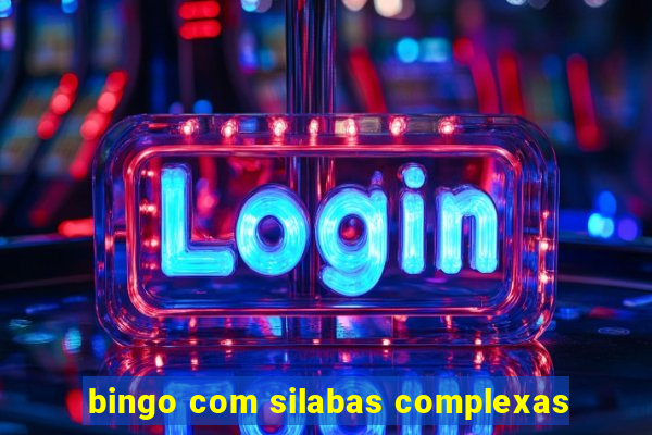 bingo com silabas complexas