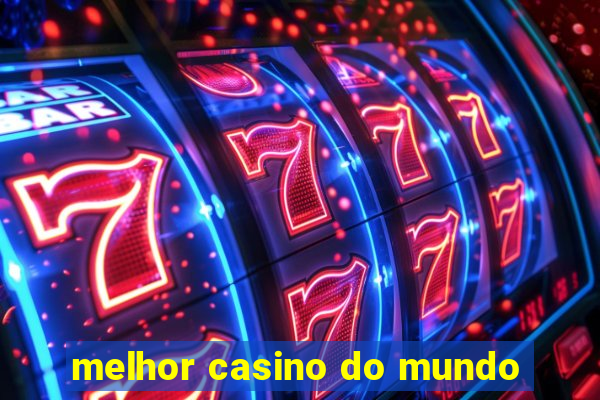 melhor casino do mundo