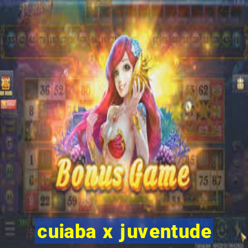 cuiaba x juventude