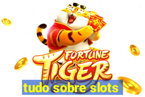 tudo sobre slots