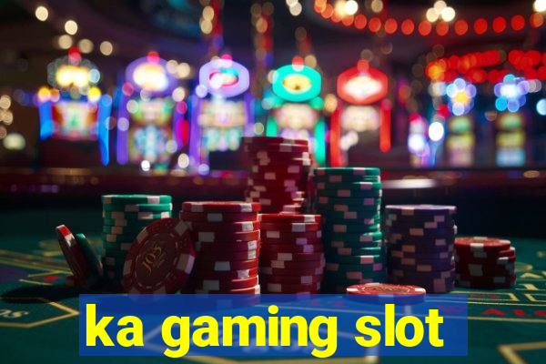 ka gaming slot