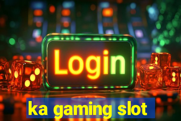 ka gaming slot