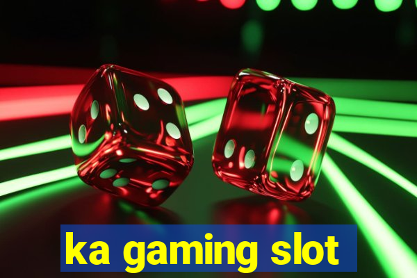 ka gaming slot