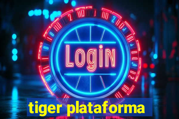 tiger plataforma