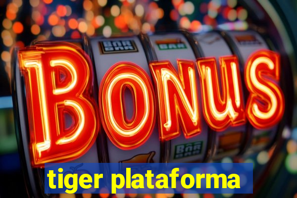 tiger plataforma