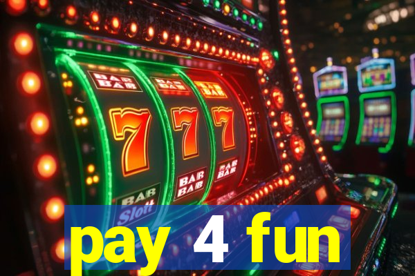 pay 4 fun