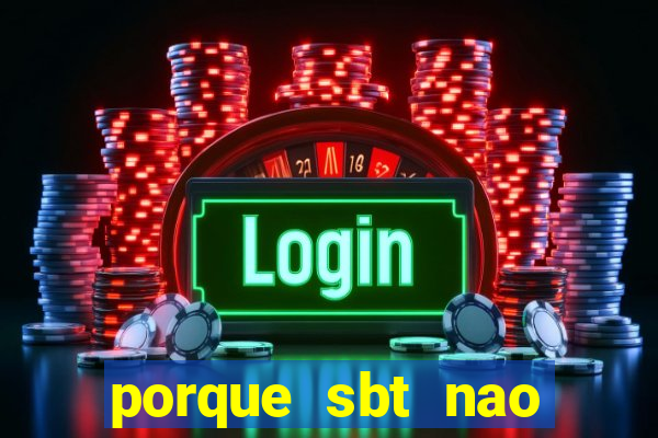 porque sbt nao pega na tv digital