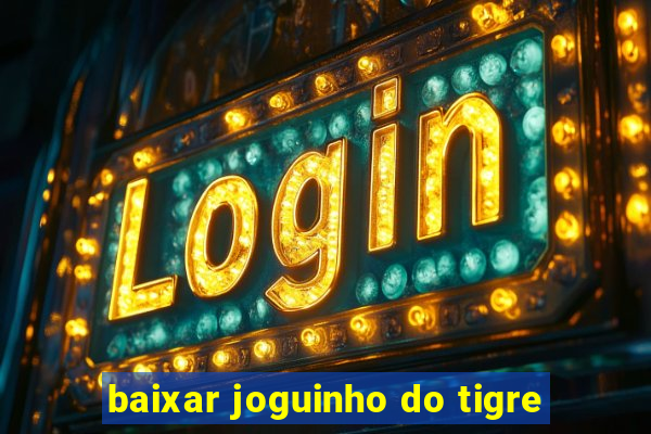 baixar joguinho do tigre