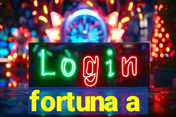 fortuna a