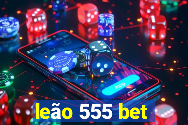 leão 555 bet