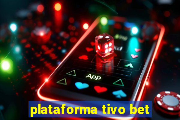 plataforma tivo bet