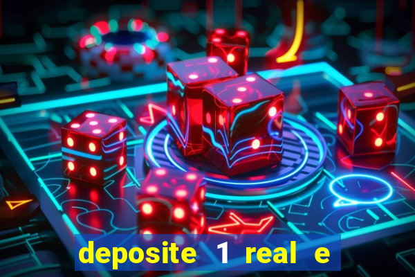 deposite 1 real e ganhe bonus