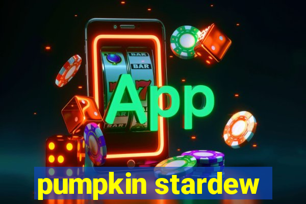 pumpkin stardew