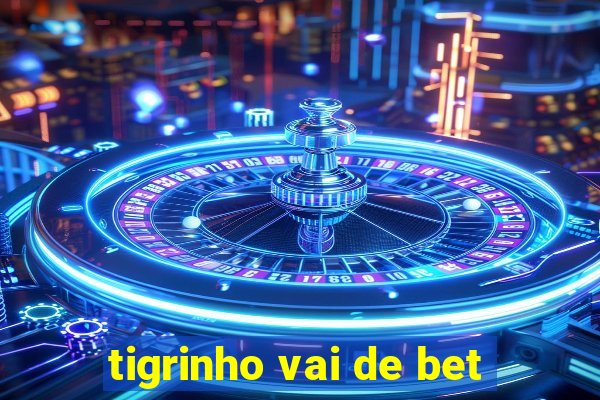 tigrinho vai de bet