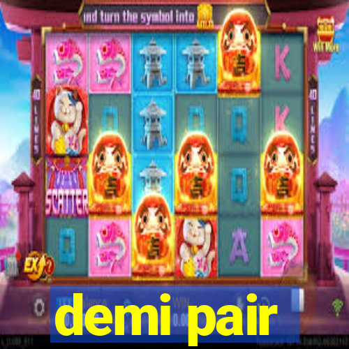 demi pair