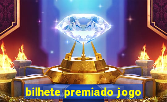 bilhete premiado jogo