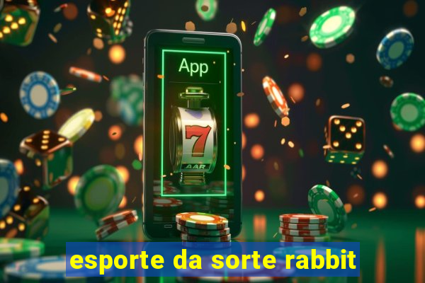 esporte da sorte rabbit